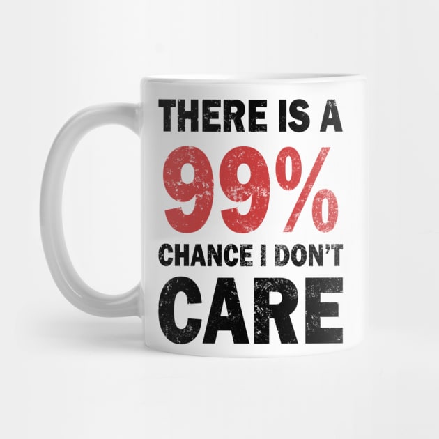 There Is A 99% Chance I Don't Care by CF.LAB.DESIGN